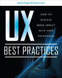 UX Best Practices: How to Achieve More Impact with User Experience (2012)