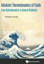 Adiabatic Thermodynamics of Fluids: From Hydrodynamics to General Relativity (ISBN: 9789811200670)