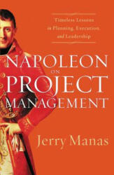 Napoleon on Project Management - Jerry Manas (ISBN: 9781595552433)