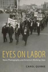 Eyes on Labor: News Photograpy and America's Working Class (ISBN: 9780199768233)