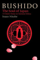Bushido: The Soul Of Japan - Inazo Nitobe (2012)
