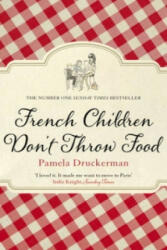 French Children Don't Throw Food - Pamela Druckerman (2013)