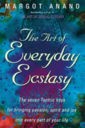 Art Of Everyday Ecstasy - Margot Anand (2013)