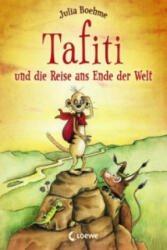 Tafiti und die Reise ans Ende der Welt (Band 1) - Julia Boehme, Julia Ginsbach (2013)