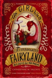 Girl Who Circumnavigated Fairyland in a Ship of Her Own Making - Catherynne M Valente (2013)