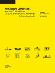 Architecture Competitions and the Production of Culture, Quality and Knowledge - Jean-Pierre Chupin, Carmela Cucuzzella, Bechara Helal (ISBN: 9780992131708)