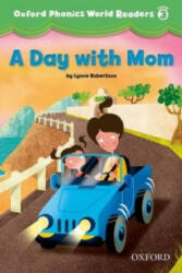 Oxford Phonics World Readers: Level 3: A Day with Mom - Lynne Robertson (2012)