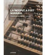 La inceput a fost numarul. Omenirea invata sa numere - Francisco Javier Mateos Maroto (ISBN: 9786063387227)