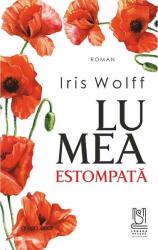 Lumea estompata - Iris Wolff (ISBN: 9786069623169)