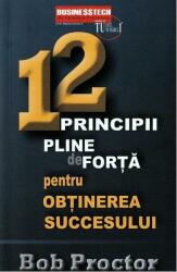 12 principii pline de forță pentru obținerea succesului (ISBN: 9786068709291)