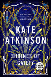 Shrines of Gaiety - Kate Atkinson (ISBN: 9780857526557)