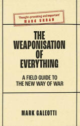Weaponisation of Everything - Mark Galeotti (ISBN: 9780300270419)