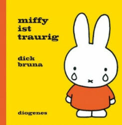 Miffy ist traurig - Dick Bruna, Anna-Nina Kroll (ISBN: 9783257012248)