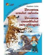 Povestea ursului cafeniu. Povestea crocodilului care plangea - Vladimir Colin (ISBN: 9786067532104)
