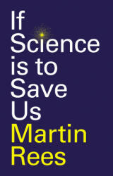 If Science is to Save Us - Martin Rees (ISBN: 9781509554201)