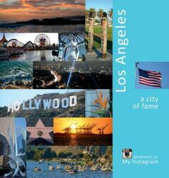 Los Angeles: A City of Fame: A Photo Travel Experience (ISBN: 9780998240237)