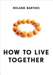How to Live Together - Barthes (2013)