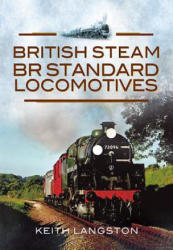 British Steam- BR Standard Locomotives - Keith Langston (2012)