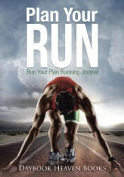 Plan Your Run, Run Your Plan Running Journal - DAYBOOK HEAVEN BOOKS (ISBN: 9781683233268)