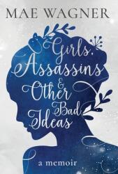 Girls Assassins & Other Bad Ideas (ISBN: 9781950476541)
