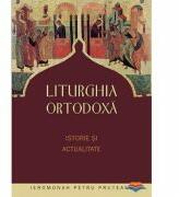 Liturghia ortodoxa. Istorie si actualitate - ierom. Petru Pruteanu. Editia a doua, revizuita si completata (2013)
