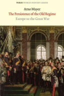 The Persistence of the Old Regime: Europe to the Great War (2010)