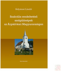SZAKRÁLIS RENDELTETÉSŰ SZOLGÁLÓNÉPEK AZ ÁRPÁD-KORI MAGYARORSZÁGON (2022)