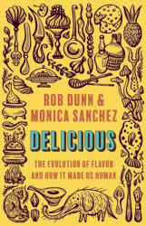 Delicious - Rob Dunn, Monica Sanchez (ISBN: 9780691242088)