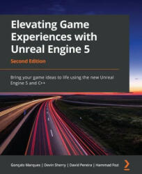 Elevating Game Experiences with Unreal Engine 5 - Second Edition - Devin Sherry, David Pereira (ISBN: 9781803239866)