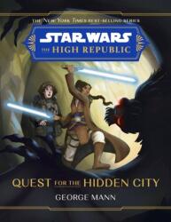 Star Wars The High Republic: Quest For The Hidden City - MANN GEORGE (ISBN: 9781368080101)