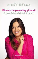 Dincolo de parenting si teorii - Mirela Retegan (ISBN: 9786069639870)