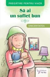 Sa ai un suflet bun. Sinceritatea (ISBN: 9786066394741)