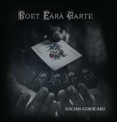 Poet fara carte - Lucian Cojocaru (ISBN: 9786060810995)