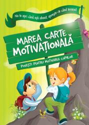 Marea carte motivationala. Povesti pentru motivarea copiilor (ISBN: 9789737149152)