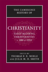 Cambridge History of Christianity: Volume 3, Early Medieval Christianities, c. 600-c. 1100 - Thomas F. X. NobleJulia M. H. Smith (2009)