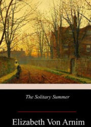 The Solitary Summer - Elizabeth Von Arnim (ISBN: 9781978275768)