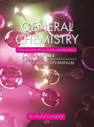 General Chemistry: Understanding Moles, Bonds, and Equilibria Student Solution Manual, Volume 2 - Richard Langley, John Moore (ISBN: 9781793519566)