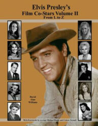 Elvis Presley's Film Co-Stars Volume II From L to Z - David Alan Williams (ISBN: 9781543199536)