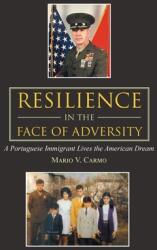 Resilience in the Face of Adversity: A Portuguese Immigrant Lives the American Dream (ISBN: 9781665553995)