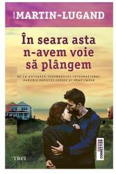 În seara asta n-avem voie să plângem (ISBN: 9786064015235)