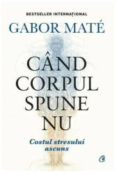 Cand corpul spune nu. Editie de colectie - Gabor Mate (ISBN: 9786064413000)