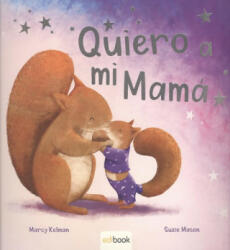 Quiero a mi Mamá - Marcy Kelman, Suzie Mason (ISBN: 9788491961109)
