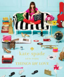 kate spade new york: things we love: twenty years of inspiration, intriguing bits and other curiosities - Kate Spade (2012)