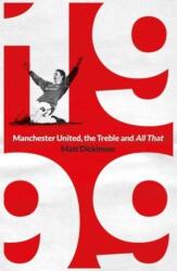 1999: Manchester United, the Treble and All That (ISBN: 9781398503809)