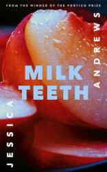 Milk Teeth - ANDREWS JESSICA (ISBN: 9781473682825)