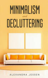 Minimalism and Decluttering - Alexandra Jessen (ISBN: 9781989638026)