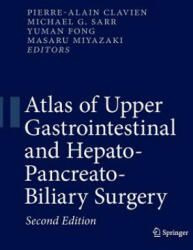 Atlas of Upper Gastrointestinal and Hepato-Pancreato-Biliary Surgery - Pierre-Alain Clavien, Yuman Fong, Masaru Miyazaki, Michael G. Sarr (ISBN: 9783662499757)