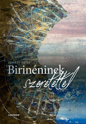 Birinéninek szeretettel (ISBN: 9786150133058)