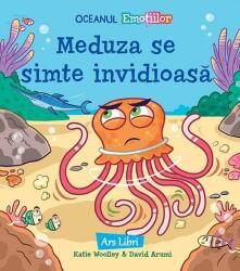 Oceanul Emotiilor. Meduza se simte invidioasa - Katie Woolley (ISBN: 9786063620119)