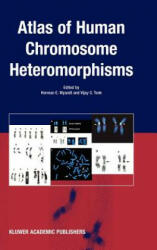 Atlas of Human Chromosome Heteromorphisms - Herman E. Wyandt, Vijay S. Tonk (2003)